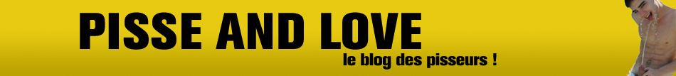 Le blog de pisseandlove.erog.fr