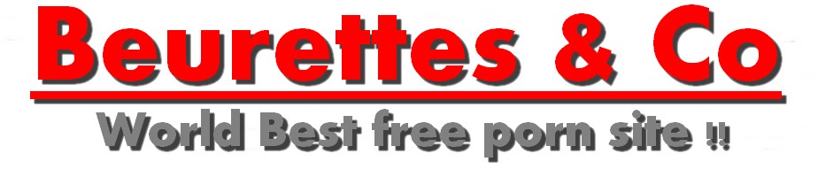 Beurettes & Co ! Free porn vidéo !!