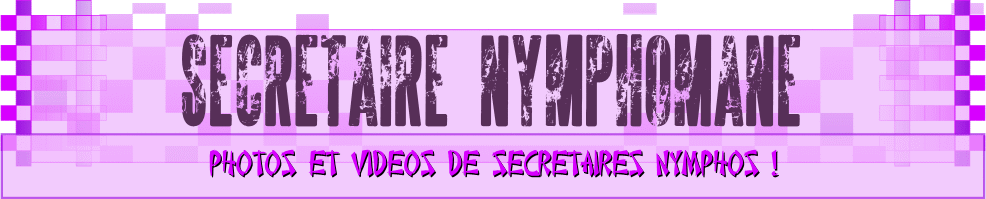 Le blog des secretaires nymphos