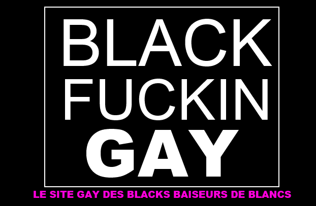 Le blog de blackfuckingay